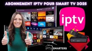 Abonnement IPTV Pour Smart TV 2026 : 3 Étapes Pour Bien Commencer