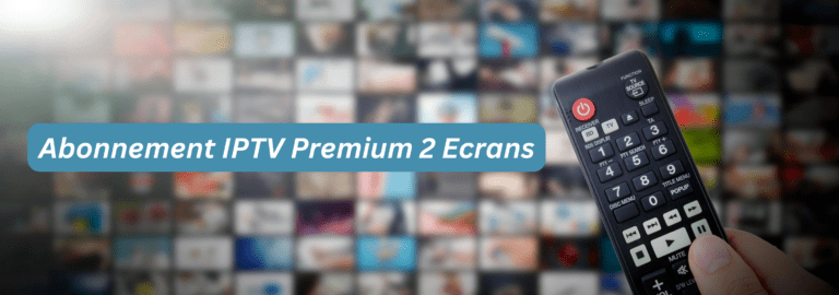 Abonnement IPTV Premium 2 Ecrans